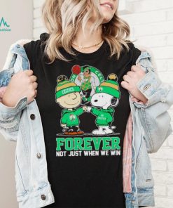 Charlie Brown and Snoopy Boston Celtics forever not just when we win shirt, hoodie, sweater, long sleeve and tank top Charlie Brown and Snoopy Boston Celtics forever not just when we win shirt
