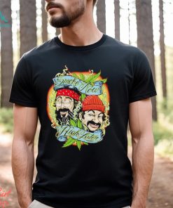 Cheech and Chong smoke now high later shirt