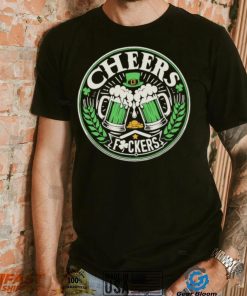 Cheers fuckers St Patrick’s Day shirt