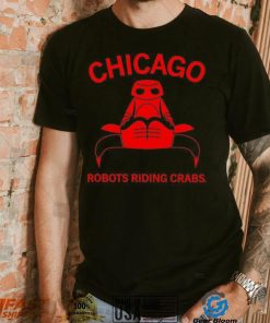 Chicago robots riding crabs shirt