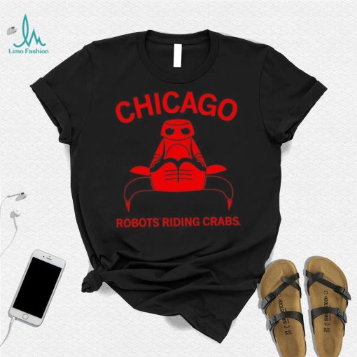 Chicago robots riding crabs shirt