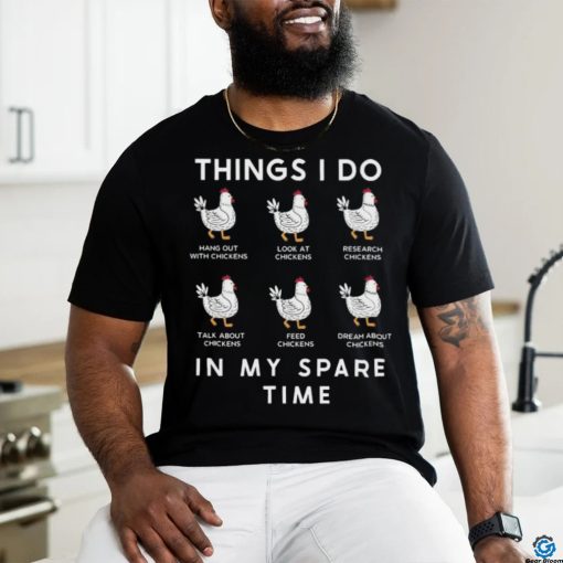 Chicken Things I Do In My Spare Time Shirt