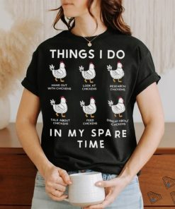 Chicken Things I Do In My Spare Time Shirt