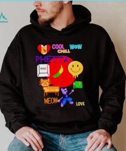 Chill Cool Wow Phetta Meow Love Shirt