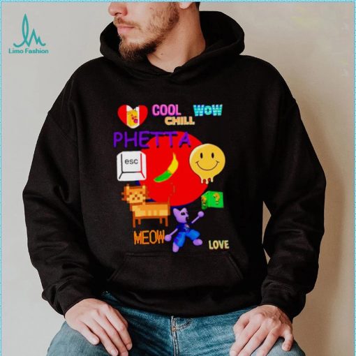 Chill Cool Wow Phetta Meow Love Shirt