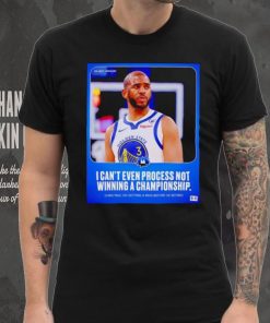 Chris Paul I can’t even process not winning a Championship poster shirt