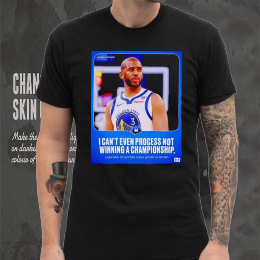 Chris Paul I can’t even process not winning a Championship poster shirt