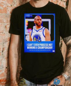 Chris Paul I can’t even process not winning a Championship poster shirt