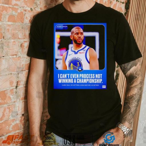 Chris Paul I can’t even process not winning a Championship poster shirt