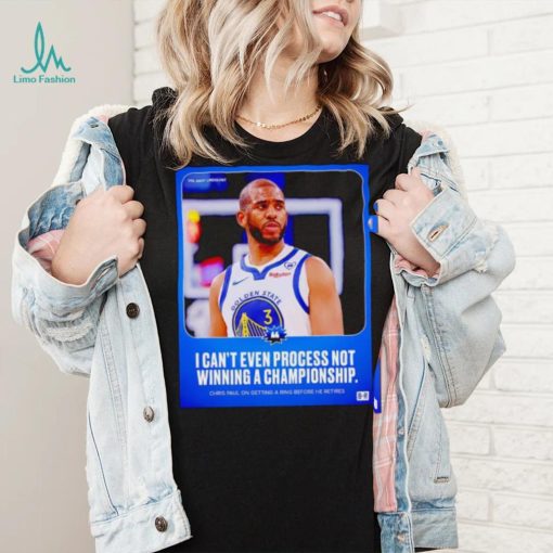 Chris Paul I can’t even process not winning a Championship poster shirt