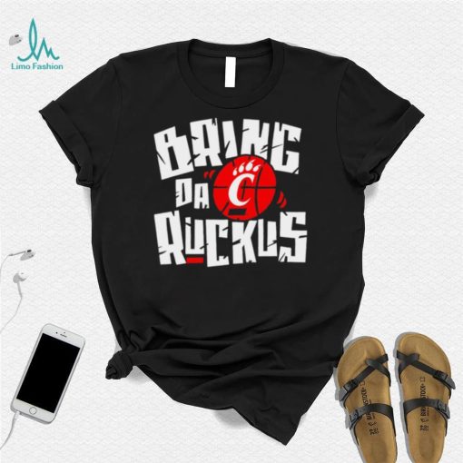 Cincinnati Bearcats basketball Bring da Ruckus logo shirt