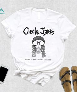 Circle Jerks Keith doesn’t go to college art shirt