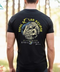 Cleveland Total Solar Eclipse Not Seeing Is Believing 2024 Shirt