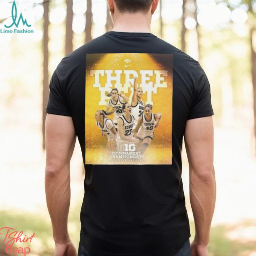 Congrats Iowa Hawkeyes With Three Peat Big 10 Tournament Champions Three Straight Years Shirt