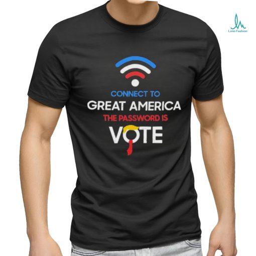 Connect to great america the password is vote shirt