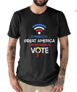 Connect to great america the password is vote shirt
