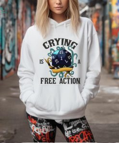 Crying is a free action shirt