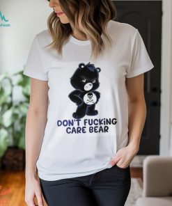 Cute Bear And Skulldon’t Fucking Care Bear T shirt