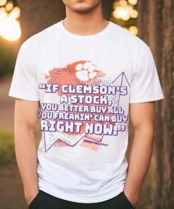 Dabo Swinney Clemson Tigers if Clemson’s a stock you better buy all you freakin’ can buy right now shirt