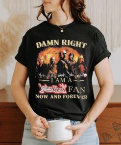 Damn Right I Am A Judas Priest Fan Now And Forever Signatures Shirt