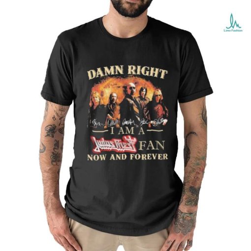 Damn Right I Am A Judas Priest Fan Now And Forever Signatures Shirt