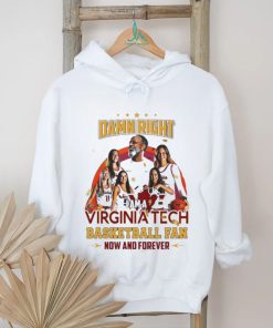 Damn Right I Am A Virginia Tech Basketball Fan Now And Forever T shirt