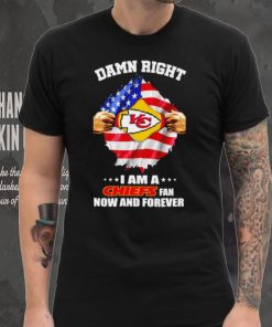 Damn right I am a Chiefs fan now and forever Usa flag shirt