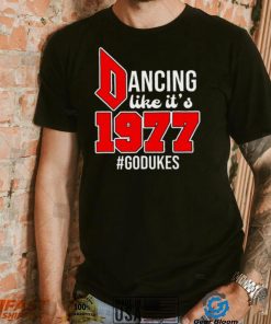 Dancing Like It’s 1977 Godukes T Shirt