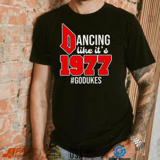 Dancing Like It’s 1977 Godukes T Shirt