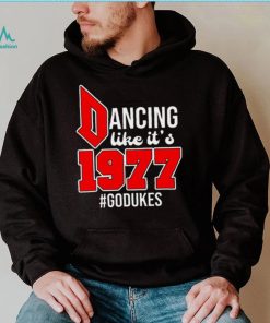 Dancing Like It’s 1977 Godukes T Shirt