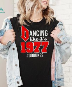 Dancing Like It’s 1977 Godukes T Shirt