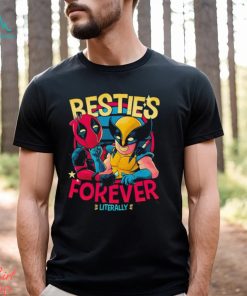 Deadpool and Wolverine Besties forever literally shirt