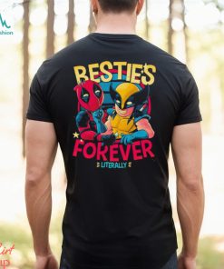 Deadpool and Wolverine Besties forever literally shirt
