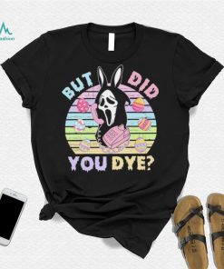 Death did you dye Easter day shirt