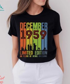 December 1959 65 Years Of Being Awesome Limited Edition Vintage T Shirt, hoodie, sweater, long sleeve and tank top December 1959 65 Years Of Being Awesome Limited Edition Vintage T Shirt