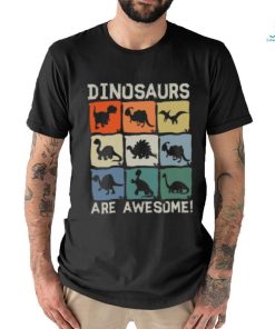 Dinosaurs Are Awesome T shirt