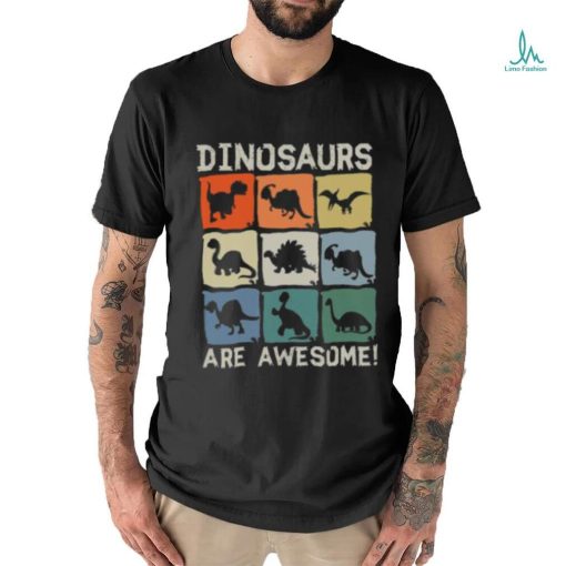 Dinosaurs Are Awesome T shirt