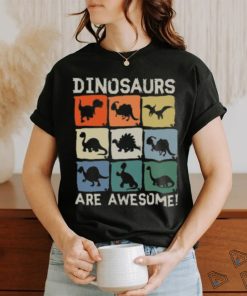 Dinosaurs Are Awesome T shirt