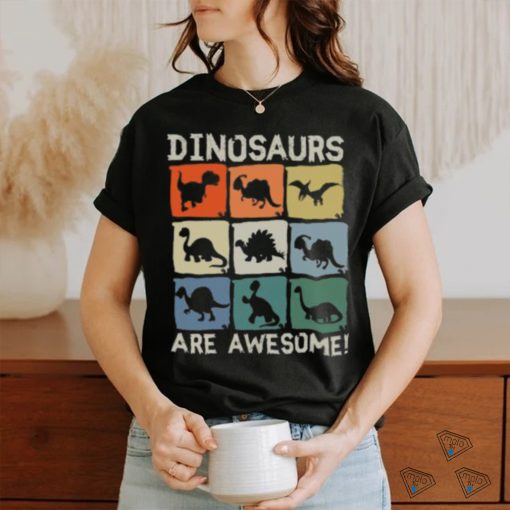 Dinosaurs Are Awesome T shirt