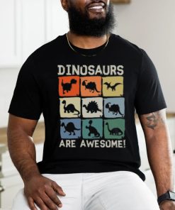 Dinosaurs Are Awesome T shirt