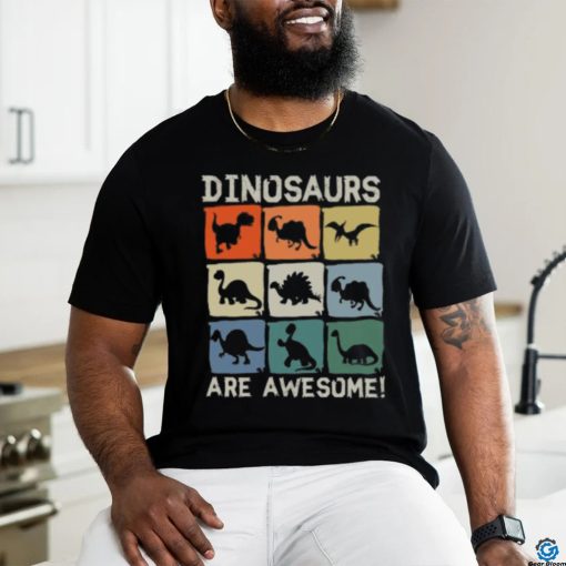 Dinosaurs Are Awesome T shirt