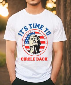 Donald Trump its time to circle back retro shirt