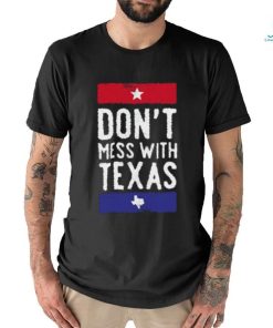 Dont Mess With Texas T shirt