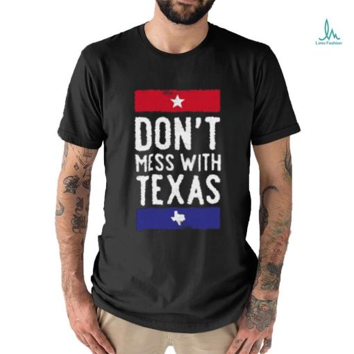 Dont Mess With Texas T shirt