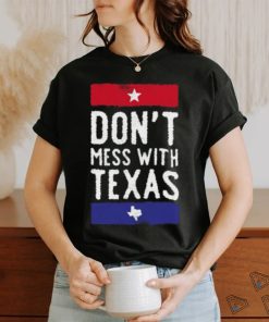 Dont Mess With Texas T shirt