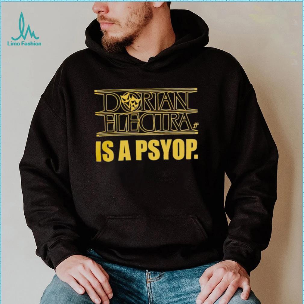 Dorian Electra is a psyop shirt Dorian Electra is a psyop shirt