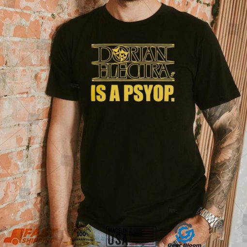 Dorian Electra is a psyop shirt