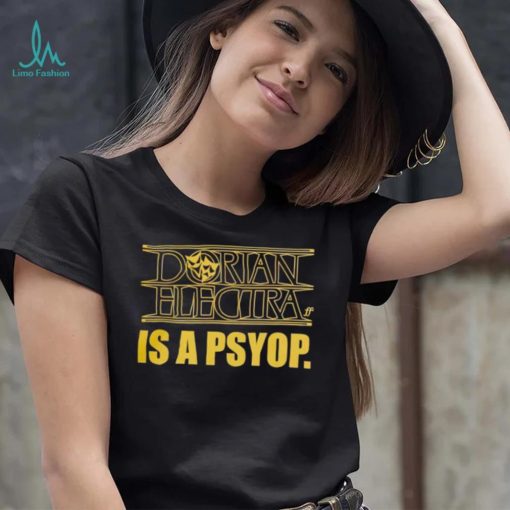 Dorian Electra is a psyop shirt