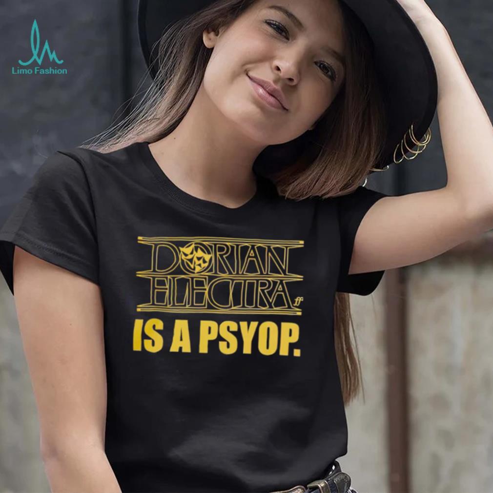 Dorian Electra is a psyop shirt Dorian Electra is a psyop shirt