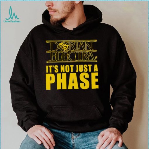 Dorian Electra it’s not just a phase shirt